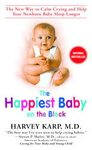 The Happiest Baby on the Block: The New Way to Calm Crying And Help Your Newborn Baby Sleep Longer (Paperback, 2005) 