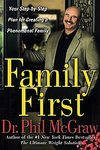 Family First: Your Step-By-Step Plan for Creating a Phenomenal Family (Hardcover, 2004) Other Editions...